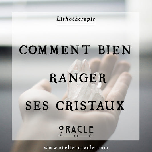 Comment bien ranger ses cristaux
