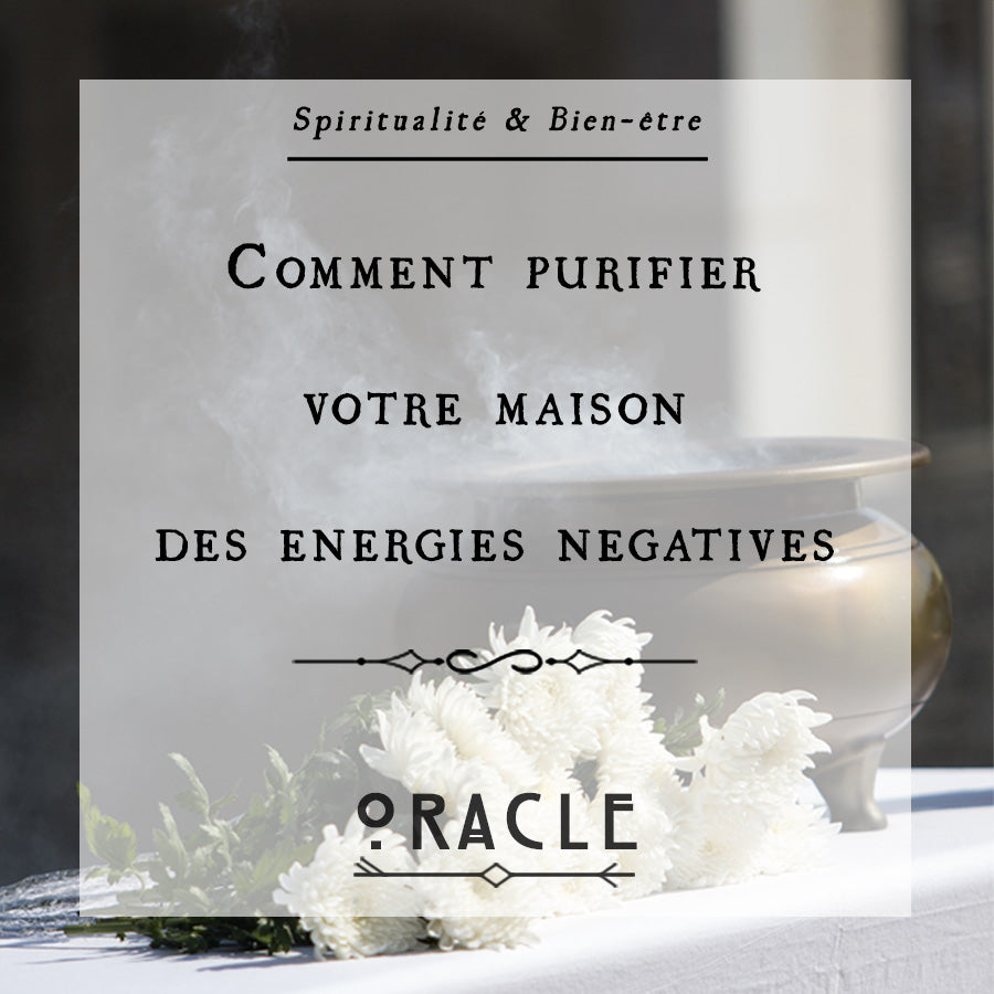 Comment purifier votre maison des énergies négatives